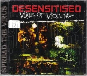 DESENSITISED - Virus Of Violence