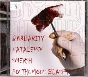 BARBARITY/KATALEPSY/SMERSH/POSTHUMOUS BLASPHEMER -