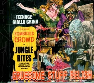 GRUESOME STUFF RELISH - Teenage Giallo Grind