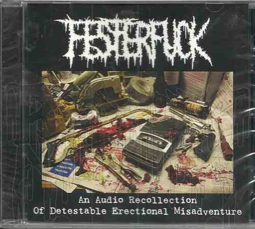 FESTERFUCK – An Audio Recollection of Detestable Erectional Misadventure