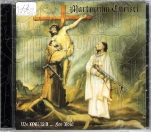 MARTYRIUM CHRISTI - We Will Kill...For You