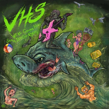V.H.S.  - We're Gonna Need Some Bigger Riffs